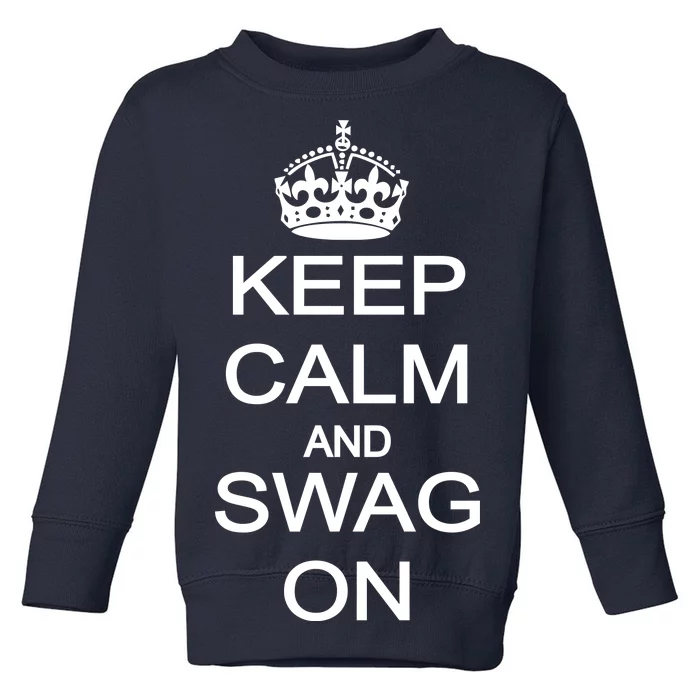 Keep Calm And Swag On Toddler Sweatshirt