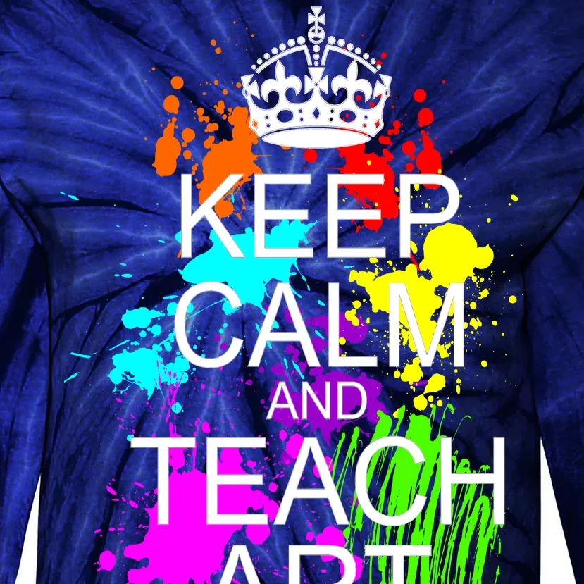 Keep Calm And Teach Art Tie-Dye Long Sleeve Shirt