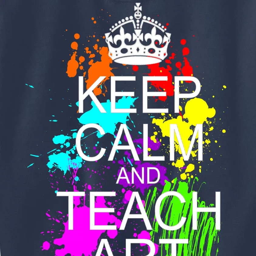 Keep Calm And Teach Art Kids Sweatshirt