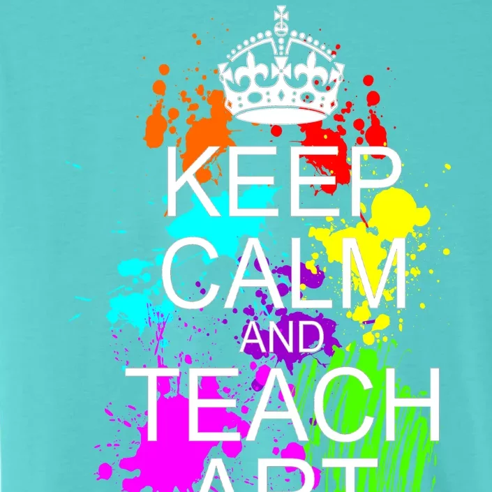 Keep Calm And Teach Art ChromaSoft Performance T-Shirt