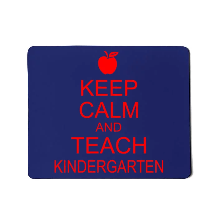 Keep Calm And Teach Kindergarten Mousepad