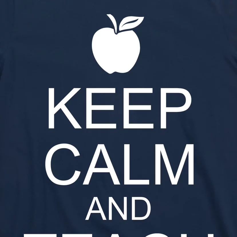 Keep Calm and Teach On T-Shirt