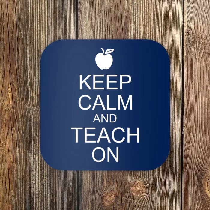 Keep Calm and Teach On Coaster