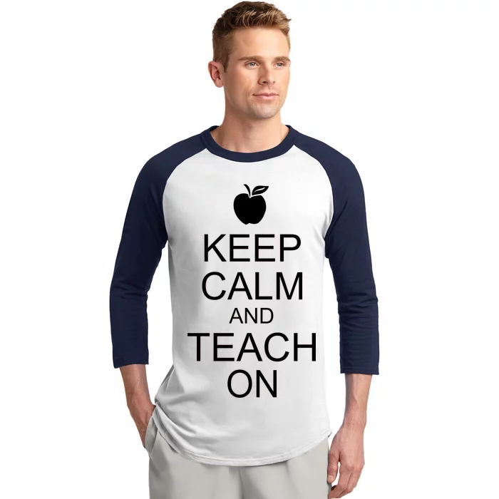 Keep Calm and Teach On Baseball Sleeve Shirt