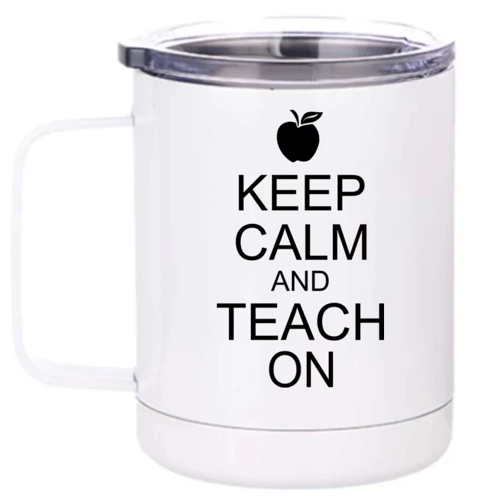 Keep Calm and Teach On Front & Back 12oz Stainless Steel Tumbler Cup