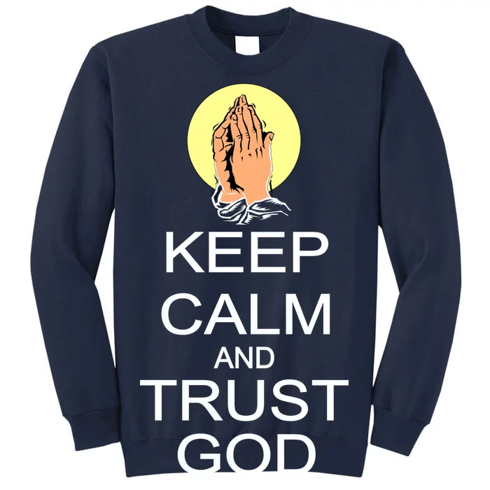 Keep Calm and Trust God Tall Sweatshirt