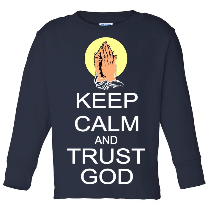 Keep Calm and Trust God Toddler Long Sleeve Shirt