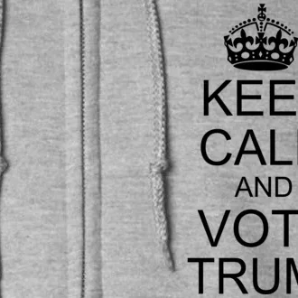 Keep Calm And Vote Trump Full Zip Hoodie