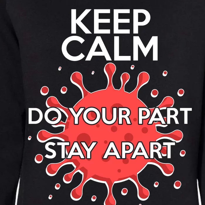 Keep Calm Do Your Part Stay Apart Virus Womens California Wash Sweatshirt