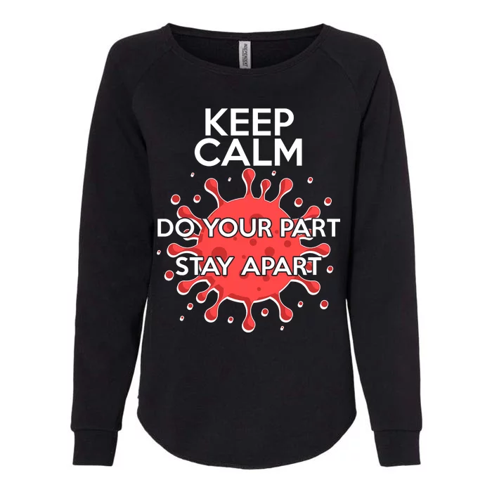 Keep Calm Do Your Part Stay Apart Virus Womens California Wash Sweatshirt