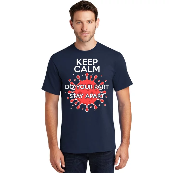 Keep Calm Do Your Part Stay Apart Virus Tall T-Shirt