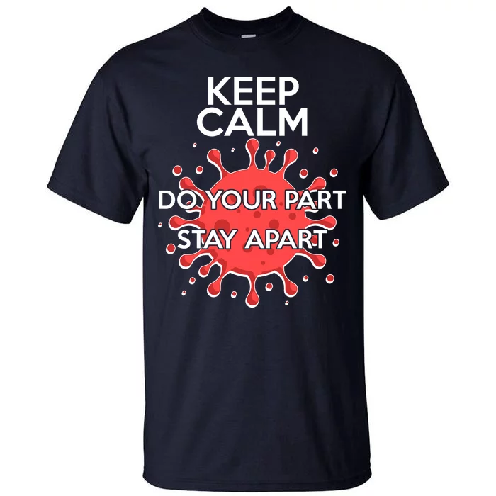 Keep Calm Do Your Part Stay Apart Virus Tall T-Shirt