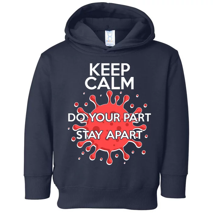 Keep Calm Do Your Part Stay Apart Virus Toddler Hoodie