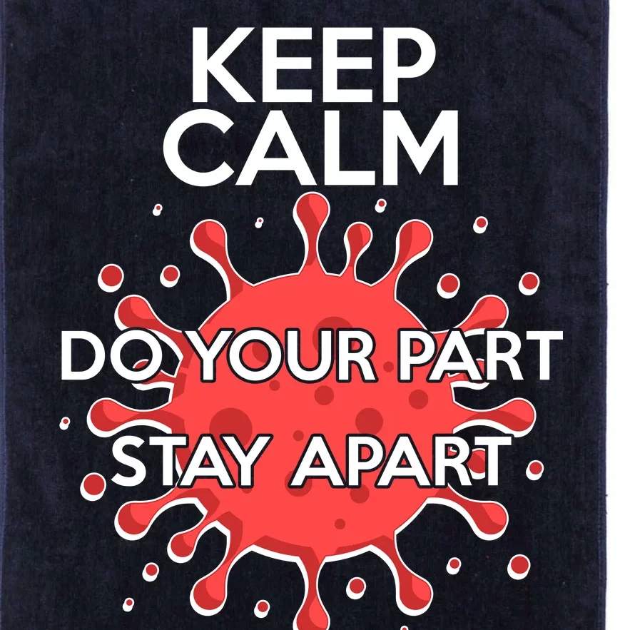 Keep Calm Do Your Part Stay Apart Virus Platinum Collection Golf Towel