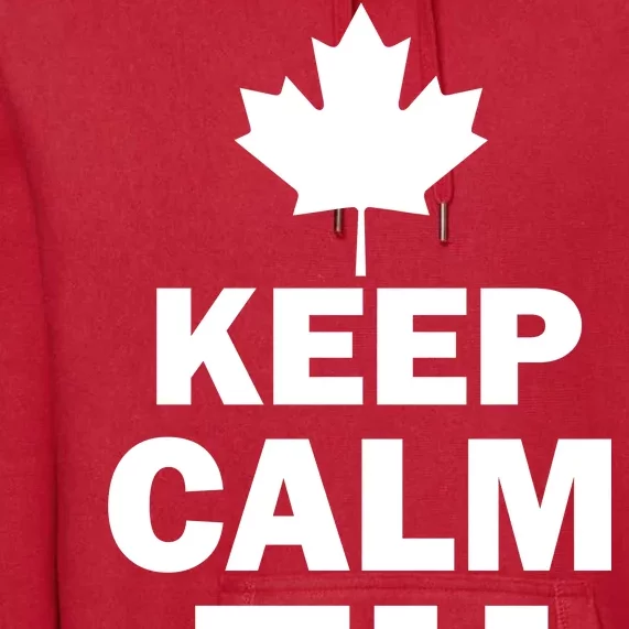 Keep Calm EH Funny Canadian Premium Hoodie