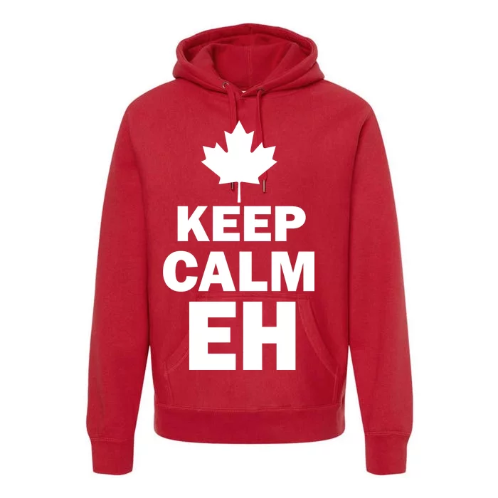 Keep Calm EH Funny Canadian Premium Hoodie