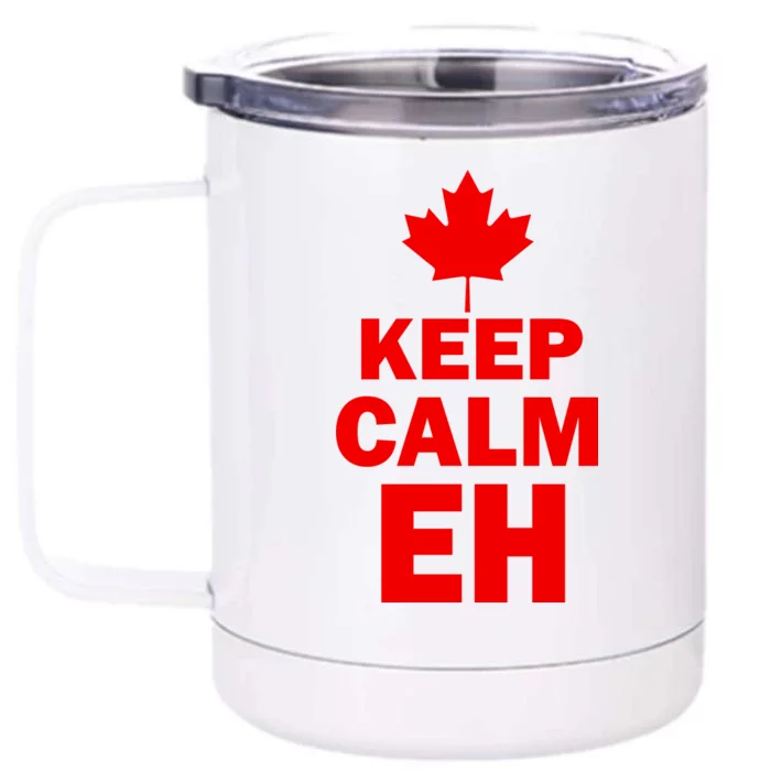 Keep Calm EH Funny Canadian Front & Back 12oz Stainless Steel Tumbler Cup