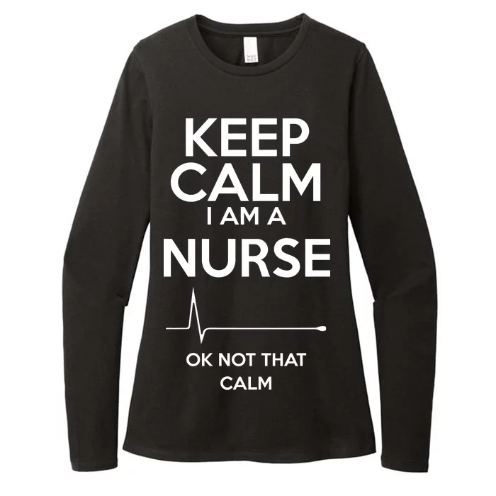 Keep Calm I Am A Nurse Pk Not That Calm Womens CVC Long Sleeve Shirt