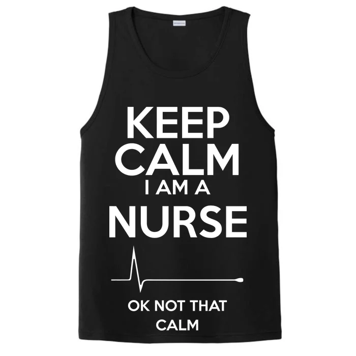 Keep Calm I Am A Nurse Pk Not That Calm Performance Tank