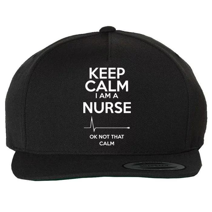 Keep Calm I Am A Nurse Pk Not That Calm Wool Snapback Cap