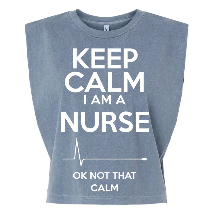 Keep Calm I Am A Nurse Pk Not That Calm Garment-Dyed Women's Muscle Tee