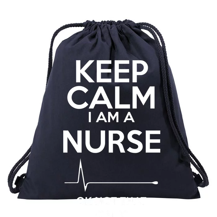 Keep Calm I Am A Nurse Pk Not That Calm Drawstring Bag