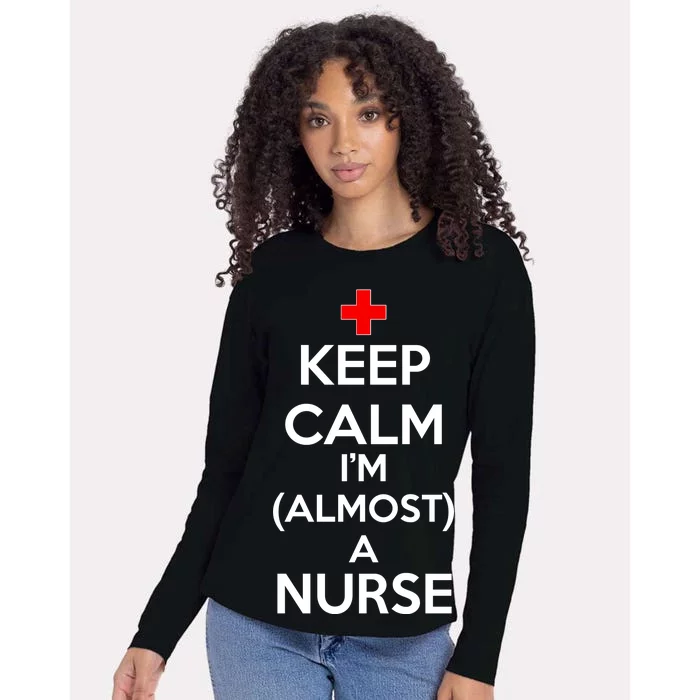 Keep Calm I'm Almost A Nurse Womens Cotton Relaxed Long Sleeve T-Shirt