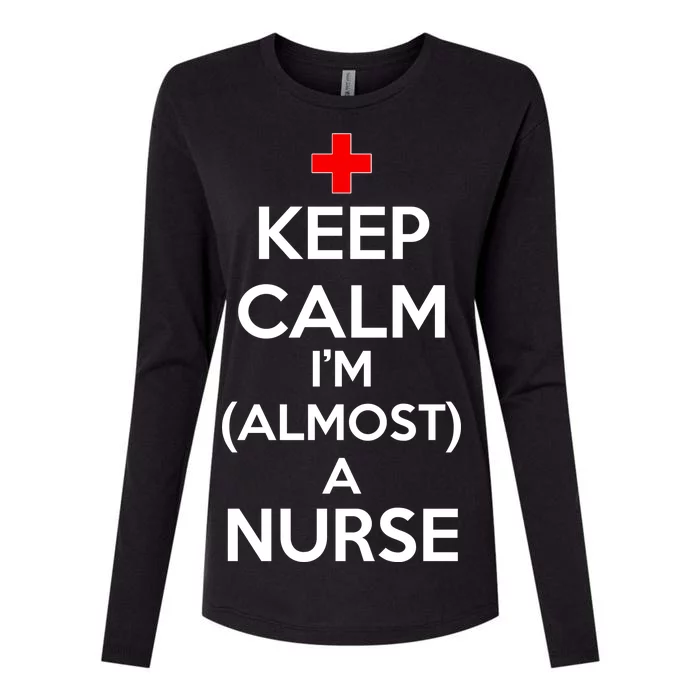 Keep Calm I'm Almost A Nurse Womens Cotton Relaxed Long Sleeve T-Shirt