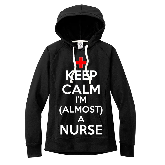 Keep Calm I'm Almost A Nurse Women's Fleece Hoodie