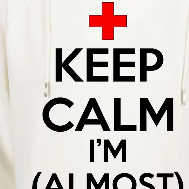 Keep Calm I'm Almost A Nurse Womens Funnel Neck Pullover Hood