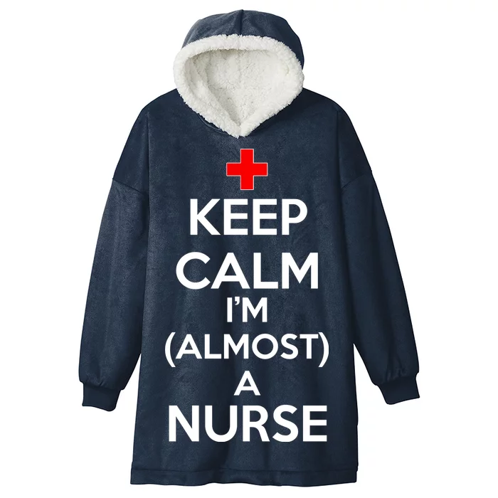 Keep Calm I'm Almost A Nurse Hooded Wearable Blanket