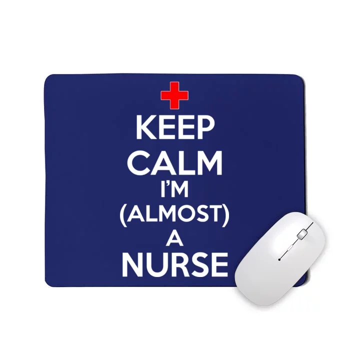 Keep Calm I'm Almost A Nurse Mousepad