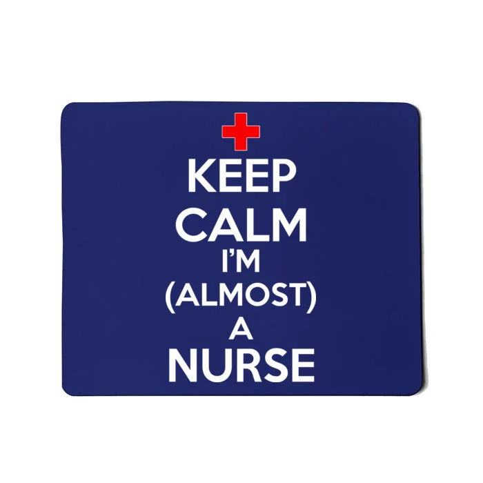 Keep Calm I'm Almost A Nurse Mousepad