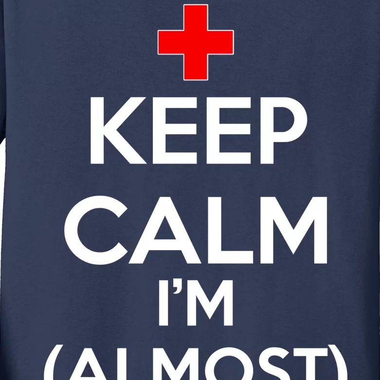 Keep Calm I'm Almost A Nurse Kids Long Sleeve Shirt