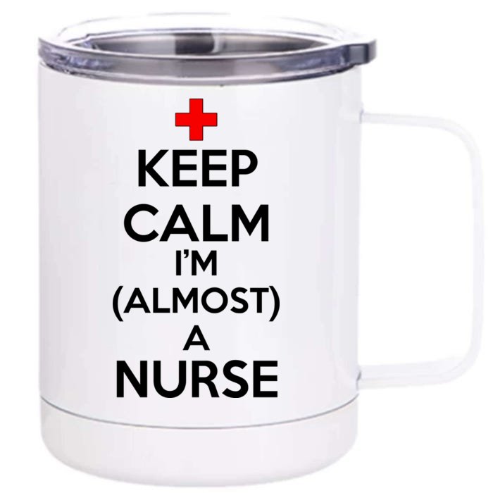 Keep Calm I'm Almost A Nurse Front & Back 12oz Stainless Steel Tumbler Cup