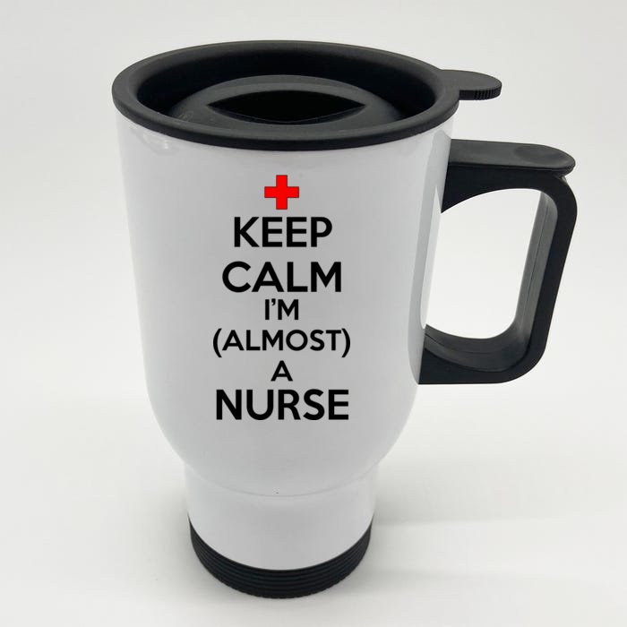 Keep Calm I'm Almost A Nurse Front & Back Stainless Steel Travel Mug