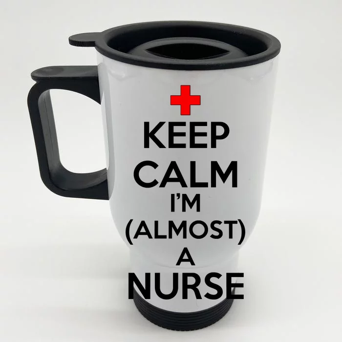 Keep Calm I'm Almost A Nurse Front & Back Stainless Steel Travel Mug