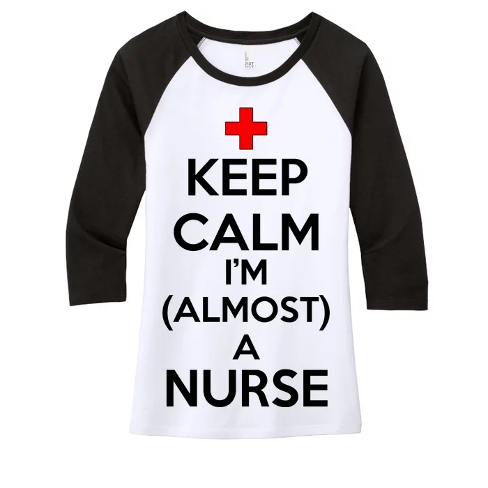 Keep Calm I'm Almost A Nurse Women's Tri-Blend 3/4-Sleeve Raglan Shirt