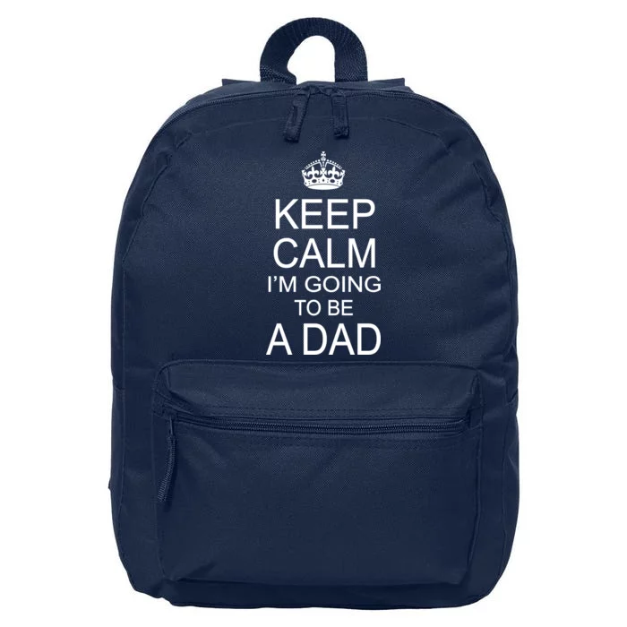 Keep Calm I'm Going to be a Dad Father 16 in Basic Backpack