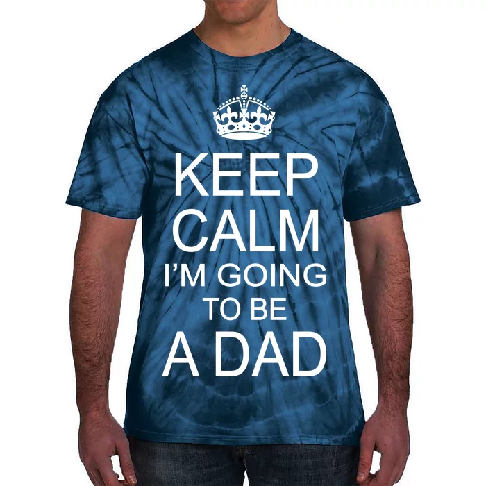 Keep Calm I'm Going to be a Dad Father Tie-Dye T-Shirt