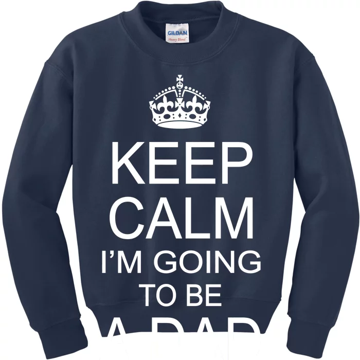 Keep Calm I'm Going to be a Dad Father Kids Sweatshirt