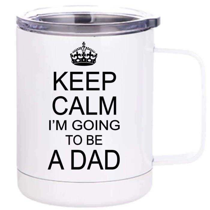 Keep Calm I'm Going to be a Dad Father Front & Back 12oz Stainless Steel Tumbler Cup