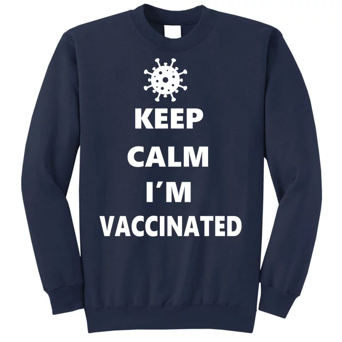 Keep Calm I'm Vaccinated Sweatshirt