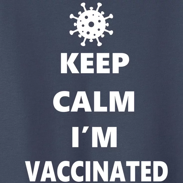 Keep Calm I'm Vaccinated Toddler T-Shirt