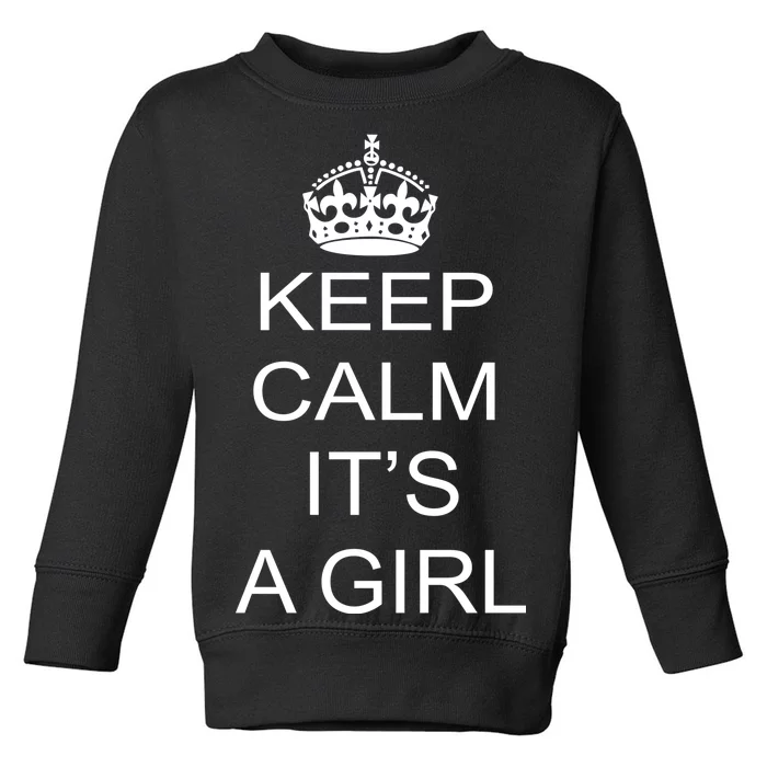 Keep Calm It's A Girl Toddler Sweatshirt