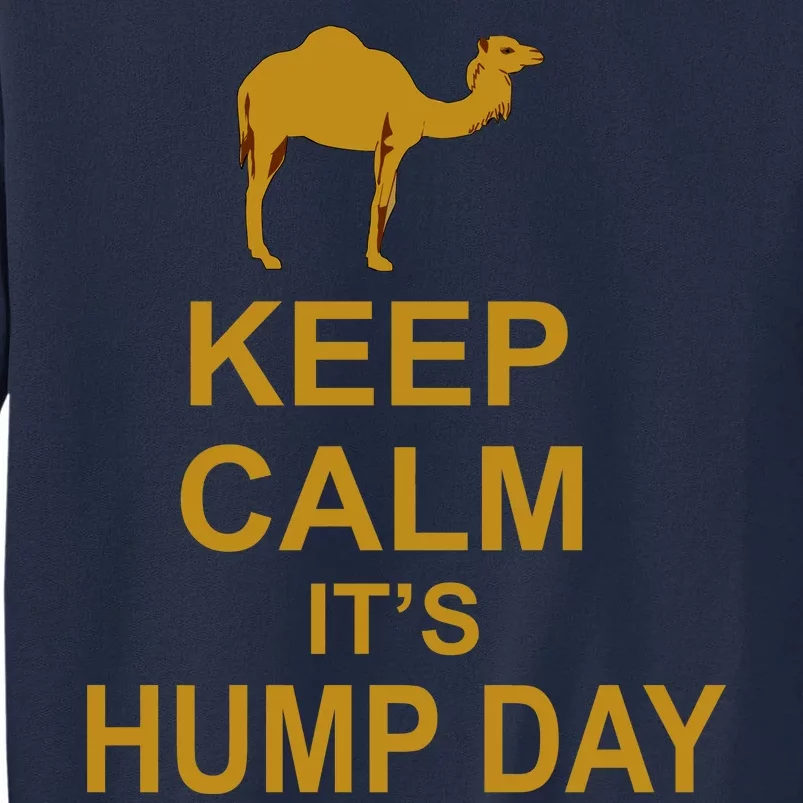 Keep calm, it's hump day Tall Sweatshirt