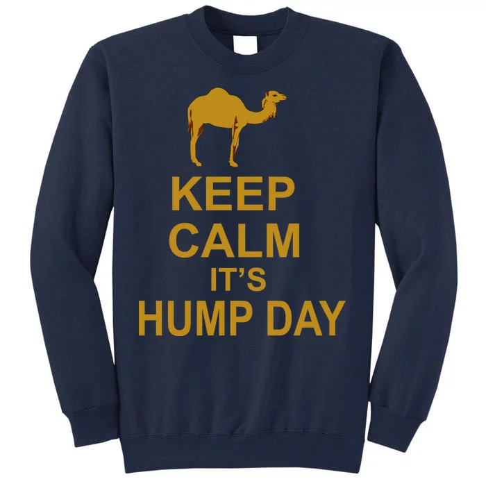 Keep calm, it's hump day Tall Sweatshirt