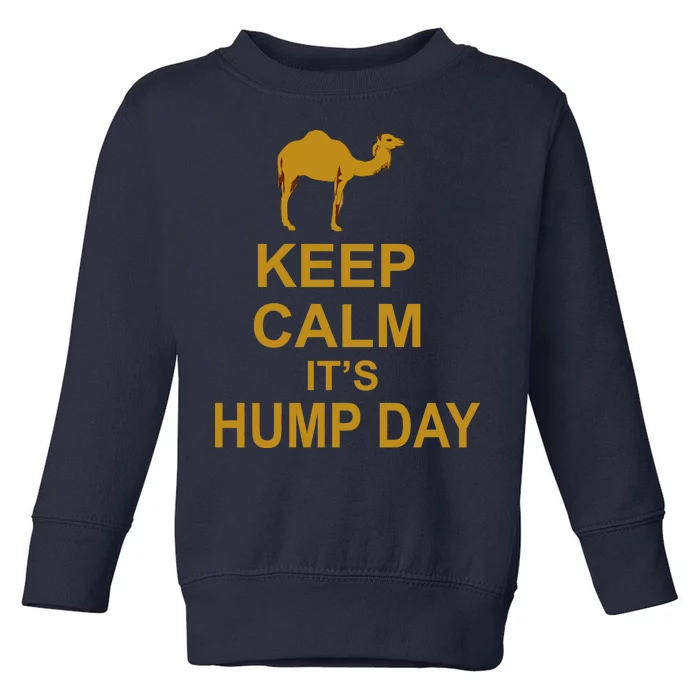 Keep calm, it's hump day Toddler Sweatshirt