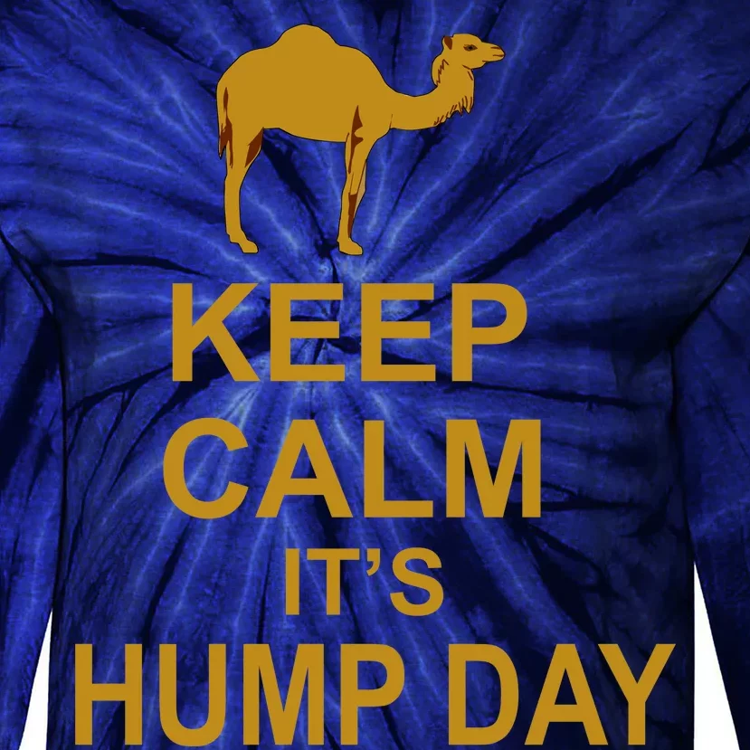 Keep calm, it's hump day Tie-Dye Long Sleeve Shirt