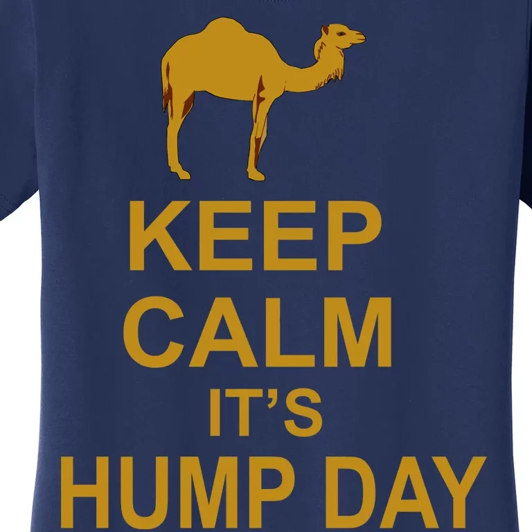 Keep calm, it's hump day Women's T-Shirt